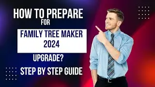 How to Prepare for Family Tree Maker 2024 Upgrade &ndash; Complete Step-by-Step Guide