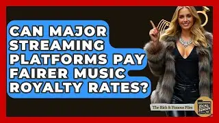 Can Major Streaming Platforms Pay Fairer Music Royalty Rates? - The Rich And Famous Files