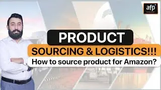 PRODUCT SOURCING & LOGISTICS!!! | How to source product for Amazon? | AFP ENTREPRENEURS INSTITUTE