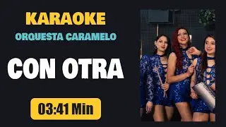Karaoke | CON OTRA (Con Coros) &ndash; Orquesta Caramelo [Letra]