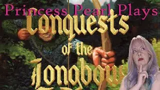 Conquests of the Longbow- Part 2 |  Princess Pearl Plays