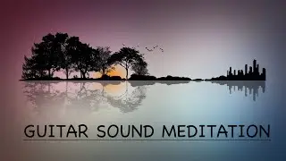 GUITAR SOUND MEDITATION 15 minutes relaxing guitar music for stress relief sleeep and study  calm