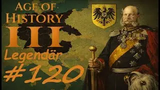 Age of History 3 | Das Deutsche Kaiserreich entscheidet jetzt über Europa | #120