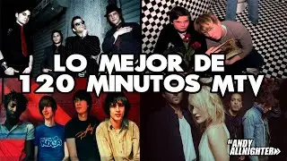 LO MEJOR DE 120 MINUTOS DE MTV