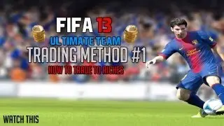 FIFA 13 Ultimate Team | Highly Effective & Easy Trading Method #1