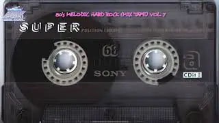 80's Melodic Hard Rock (MIX TAPE) Vol. 7