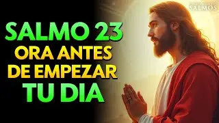 Salmo 23 La Oración Poderosa que Transformará Tu Mañana