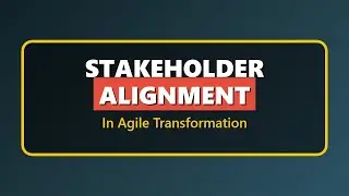Stakeholder Alignment Explained: Agile Transformation Guide