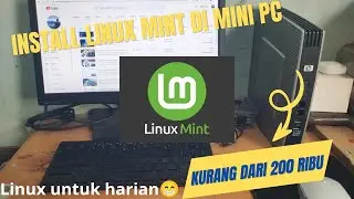 Full Tutorial Install Linux Mint Di Mini PC Murah Meriah (150 ribuan) | Apakah Akan Lebih Ringan?