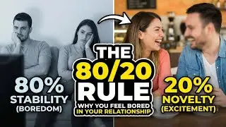 The 80/20 Rule: Why You Feel Bored in Your Relationship 