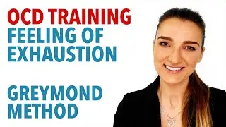 OCD Training - Feeling Of Exhaustion