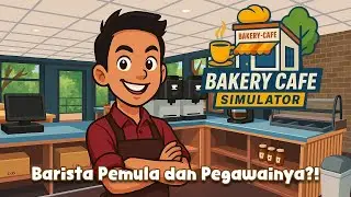 BARISTA & PARA PEGAWAINYA OTW JUALAN ROTI.. Bakery Cafe Simulator [ Indonesia ] PART 2