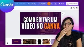 COMO EDITAR VÍDEO NO CANVA | PASSO A PASSO SIMPLES E FÁCIL