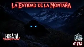 La Entidad de la monta&ntilde;a I Relatos Paranormales I Esas Entidades no son de Aca