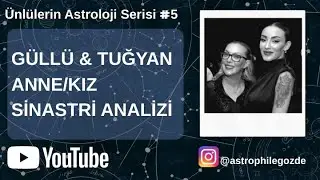 G&uuml;ll&uuml; &ndash; Tuğyan | Anne&ndash;Kız Sinastri Analizi (Astrolojik Değerlendirme)