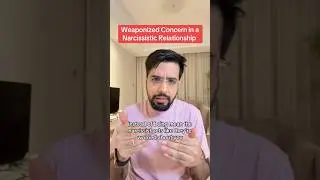 Weaponized Concern in a Narcissistic Relationship