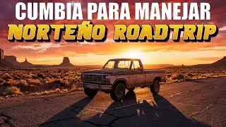 Cumbias Norteñas para Manejar 🚚🌅 | Música para Carretera y Roadtrip | Norteño Roadtrip 2026