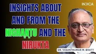 Insights About And From The Nighaṇṭu And The Nirukta by Dr. Vasantkumar M. Bhatt