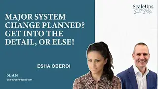 #1 &mdash; Major System Change Planned? Get Into the Detail, or Else! - Esha Oberoi