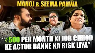 Manoj & Seema Pahwa on Becoming Parents Before Actors, Struggle in the Industry & Acting Big Breaks