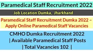 Paramedical Staff Recruitment 2022, Paramedical staff Vacancy,CMHO Dumka Recruitment 2022, Post 102