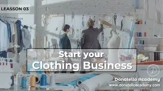 How to start a clothing business  | Lesson 03 | New trend  | Donatello  Academy