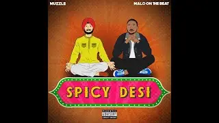 Muzzle & Malo on the Beat - Spicy Desi (Official Lyric Video)