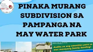 White Plains, Porac Pampanga-AFFORDABLE SUBDIVISION WITH THE FIRST WATERPARK FACILITIES