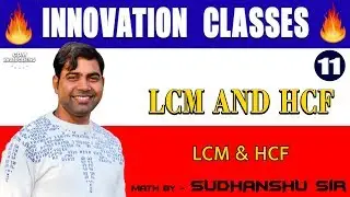 Maths by Sudhanshu Srivastava - LIVE || LCM AND HCF || day -11 || INNOVATION CLASESS