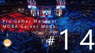 Pro Gamer Manager Moba Career Part 14 (Finale)