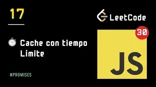 D&iacute;a 17 - Maps, Cache y Timeout  - 30 d&iacute;as JavaScript - LeetCode