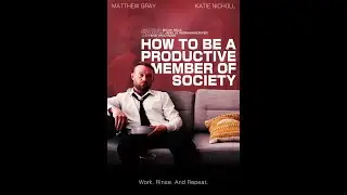 How to Be a Productive Member of Society (Short Film)