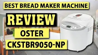Oster Expressbake Bread Maker Review CKSTBR9050-NP - Best Automatic Bread Maker Machine 2020