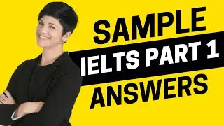 Sample IELTS Part 1 Answers You Need