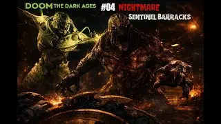 Doom The Dark Ages Nightmare Difficulty Part 4 Sentinel Barracks