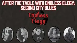 Episode 21 | After the Table Podcast | Chaos with the cast of Endless Elegy: Second City Blues