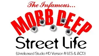 Mobb Deep - Street Life | Unreleased Studio HD Version ft LES & ACD