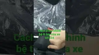 c&aacute;ch điều chỉnh bệ t&igrave; tay xe &ocirc; t&ocirc; #Vinfast #Vfe34
