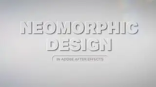 Neomorphic Design in Adobe After Effects