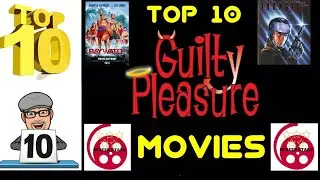 Top 10 Guilty Pleasure Movies