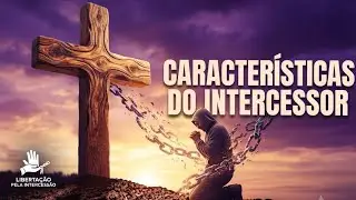SÉRIE-INTERCESSÃO V2 / CARACTERÍSTICAS DO INTERCESSOR