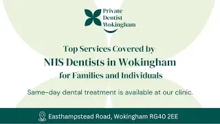 NHS Dental Care in Wokingham &ndash; Now Accepting New Patients!