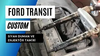 FORD TRANSİT CUSTOM SİYAH DUMAN ATMA VE ENJEKTÖR TAMİRİ