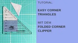 Tutorial: Der Folded Corner Clipper für easy corner triangles  -  geniale Patchworktechnik