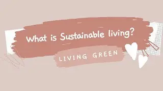 Learn about the sustainable living🌱🌱#SustainableLiving #GreenLifestyle #PlanetFriendly