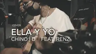 Ella y Yo (Cover) Chino D ❌ Renzo Romero ❌ Homero Gallardo