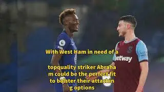 Football | West Ham Targets Tammy Abraham: Premier League Return on the Horizon!