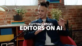 Что такое ИИ для видеоредакторов? | Cutting Edge: Редакторы с ИИ | Adobe Video