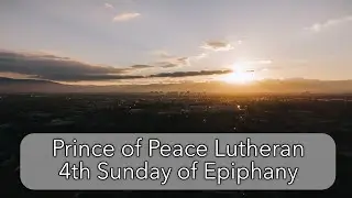 Fourth Sunday After Epiphany February 1, 2025 Service at Prince of Peace Lutheran Church Saratoga