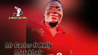 Mr Carlos Mutakhaly Feat Kelly 2025